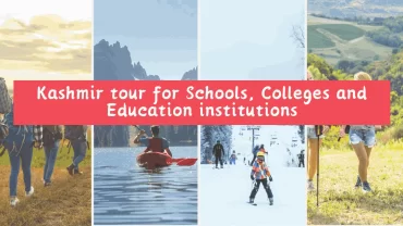Kashmir tour for Schools, Colleges and Education institutions