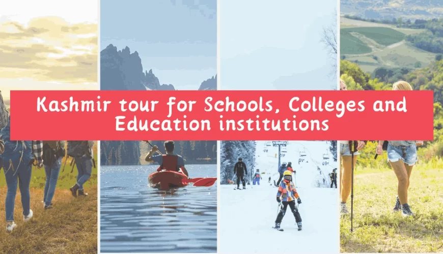 Kashmir tour for Schools, Colleges and Education institutions
