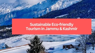 Sustainable Eco-Friendly & Responsible Tourism in Kashmir