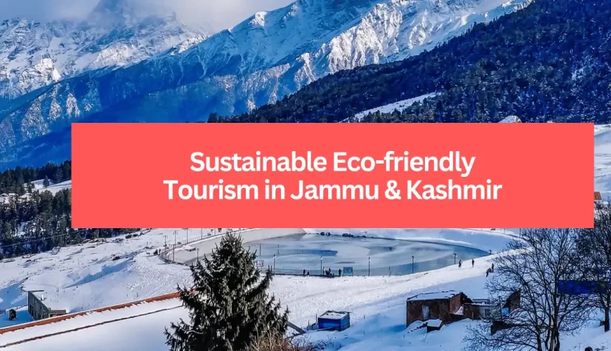 Sustainable Eco-Friendly & Responsible Tourism in Kashmir